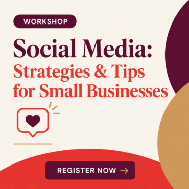 Social Media: Strategies & Tips for Small Businesses Workshop